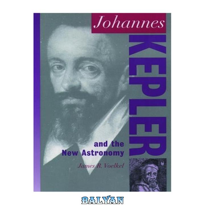 دانلود کتاب Johannes Kepler and the new astronomy